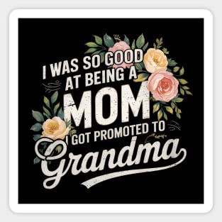 Promoted to Grandma Magnet